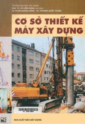 Giáo trình Cơ sở thiết kế máy xây dựng – PGS.TS.Vũ Liêm Chính